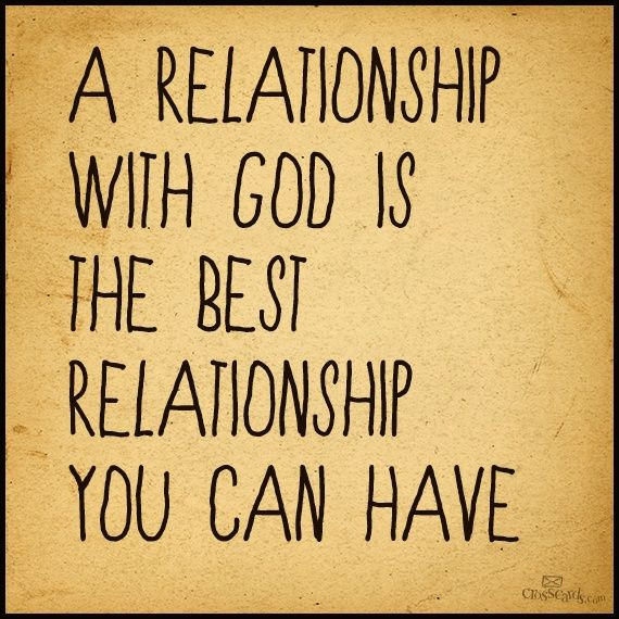 Relationship With God Quotes
 A Relationship with God is the Best Relationship You Can