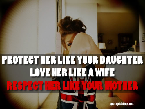 Respect Your Mother Quotes
 What You Should Know About HIM or HER