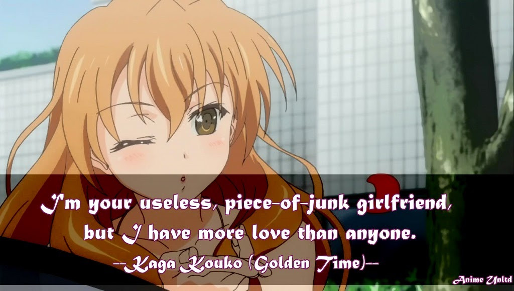 Romantic Anime Quotes
 My Anime Review Golden Time Quotes
