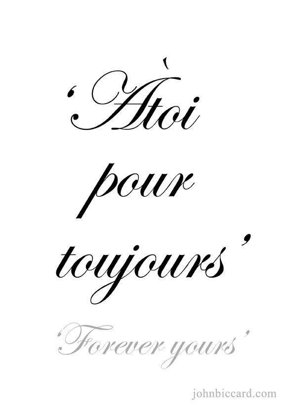Romantic French Quote
 Forever yours speak french