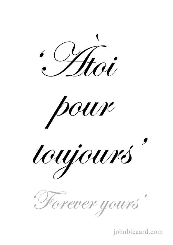 Romantic French Quotes
 Forever yours speak french