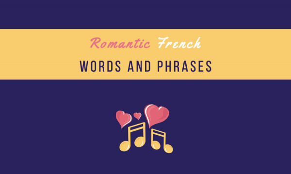 Romantic French Quotes
 77 Romantic French Words and Phrases to Melt Your Lover’s