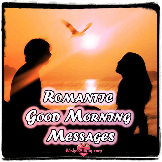 Romantic Good Morning Quotes For Her
 Romantic Good Morning Messages for your Lover