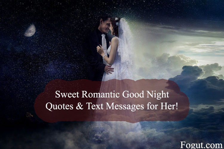 Romantic Good Night Quotes For Her
 Sweet Romantic Good Night Quotes & Text Messages for Her