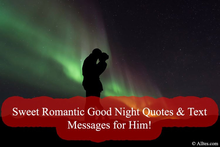 Romantic Good Night Quotes For Him
 Sweet Romantic Good Night Quotes & Text Messages for Him