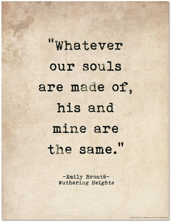 Romantic Literary Quotes
 Romantic Quote Poster Whatever Our Souls Are Made