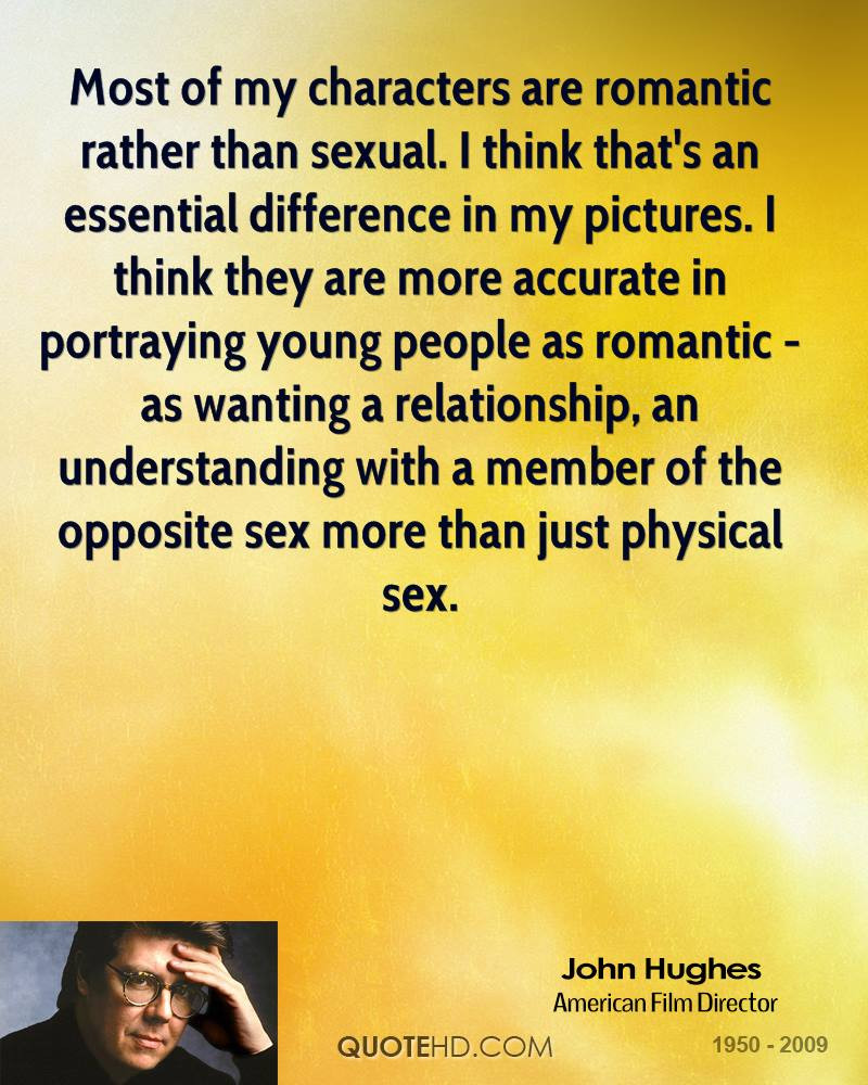Romantic Sex Quotes
 John Hughes Quotes
