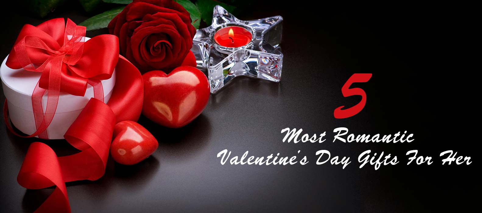 Romantic Valentines Day Gifts
 5 Most Romantic Valentine s Day Gifts For Her Tajonline