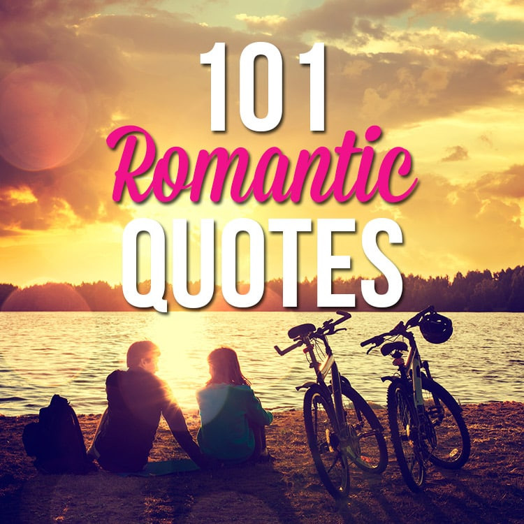Romantics Quote
 101 Romantic Love Quotes From The Dating Divas