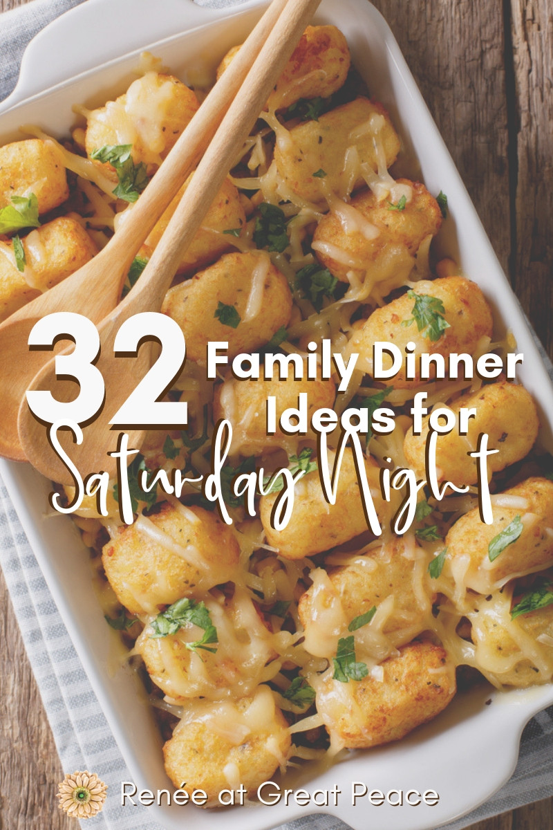 Saturday Dinner Ideas
 Family Dinner Ideas for Saturday Night Renée at Great Peace