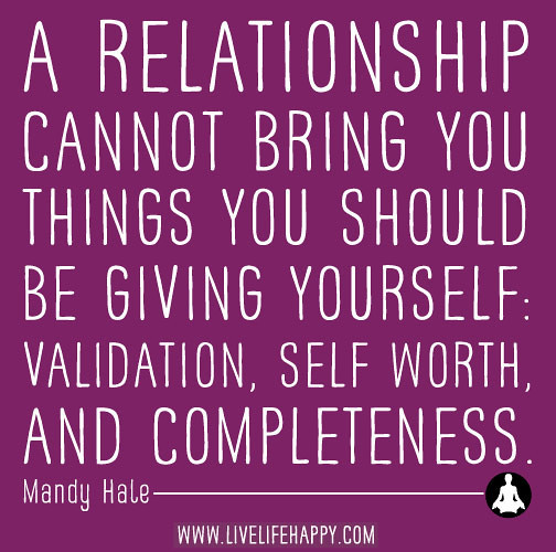 Self Worth Quotes Relationships
 A relationship cannot bring you things you should be