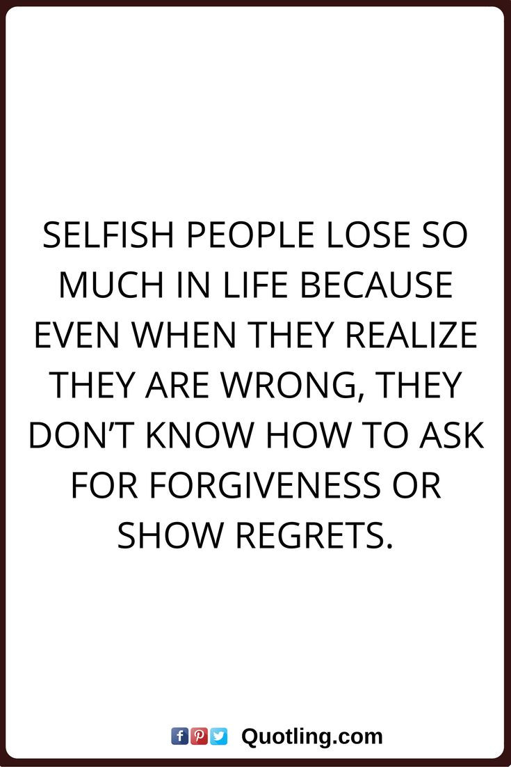 Selfish Relationship Quotes
 Best 25 Selfish people quotes ideas on Pinterest