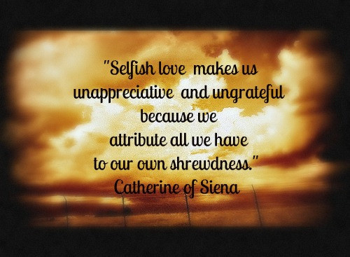 Selfish Relationship Quotes
 ”Selfish Love Makes Us Unappreciative And Ungrateful