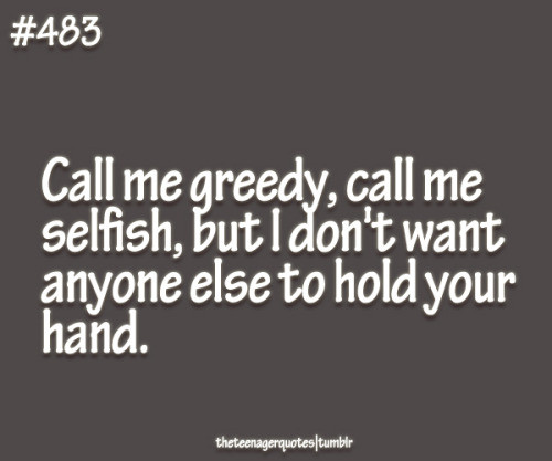 Selfish Relationship Quotes
 selfish quotes on Tumblr