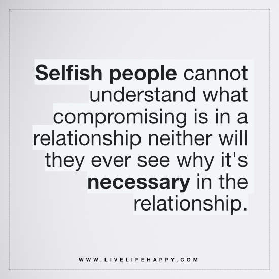 Selfish Relationship Quotes
 Selfish People Cannot Understand What promising Live
