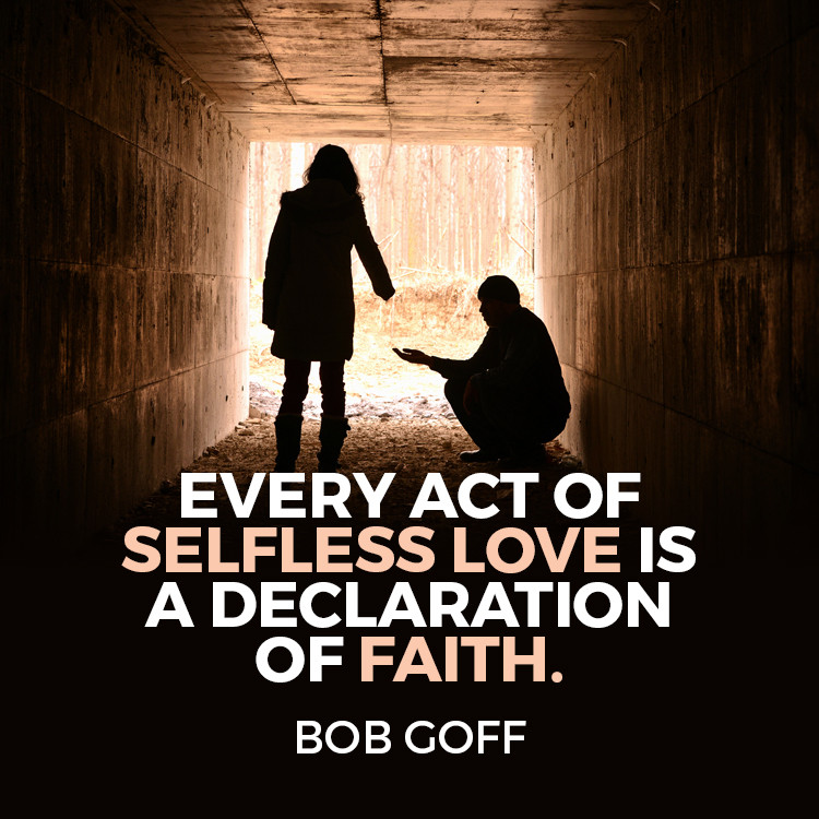 Selfless Love Quote
 Every act of selfless love is a declaration of faith