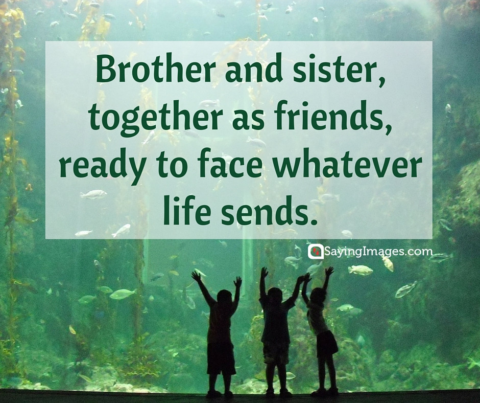 Sibling Relationships Quotes
 35 Sweet and Loving Siblings Quotes