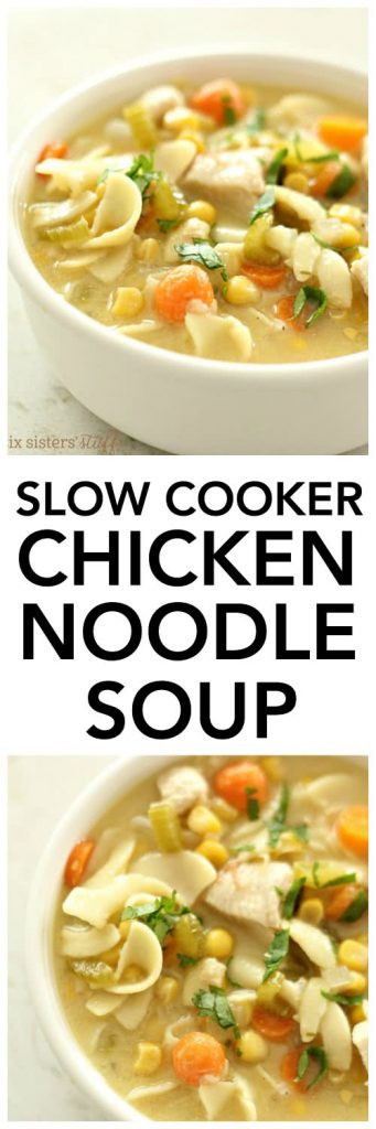 Slow Cooker Chicken Noodle Soup
 Slow Cooker Chicken Noodle Soup – Six Sisters Stuff