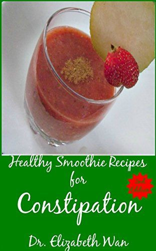 Smoothies For Constipation
 Healthy Smoothie Recipes for Constipation 2nd Edition by