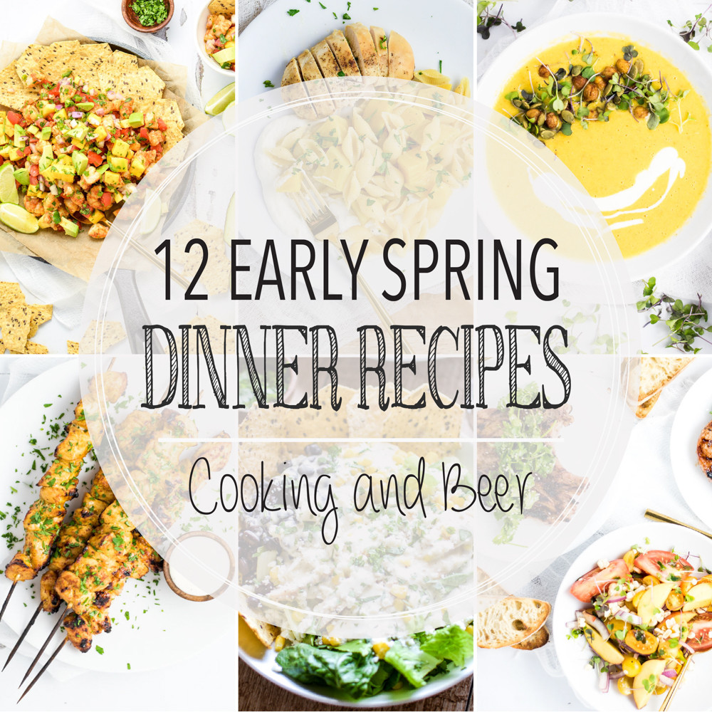 Spring Dinner Recipes
 12 Early Spring Dinner Recipes Cooking and Beer