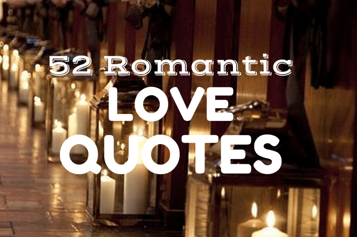 Super Romantic Quotes
 52 Super Romantic Not Cheeseball Love Quotes