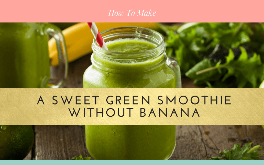 Sweet Green Smoothies
 How To Make A Sweet Green Smoothie