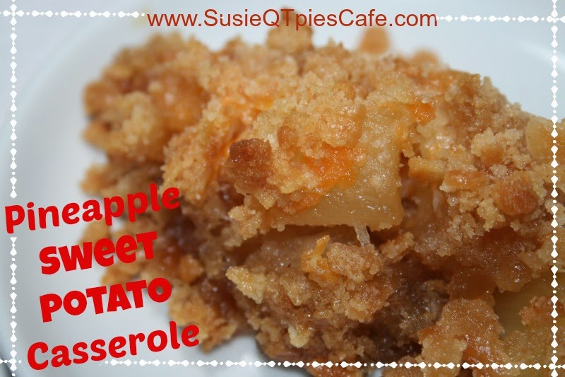 Sweet Potato Casserole With Pineapple
 SusieQTpies Cafe Pineapple Sweet Potato Casserole