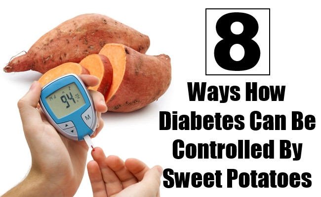 Sweet Potato Diabetes
 8 Ways How Diabetes Can Be Controlled By Sweet Potatoes