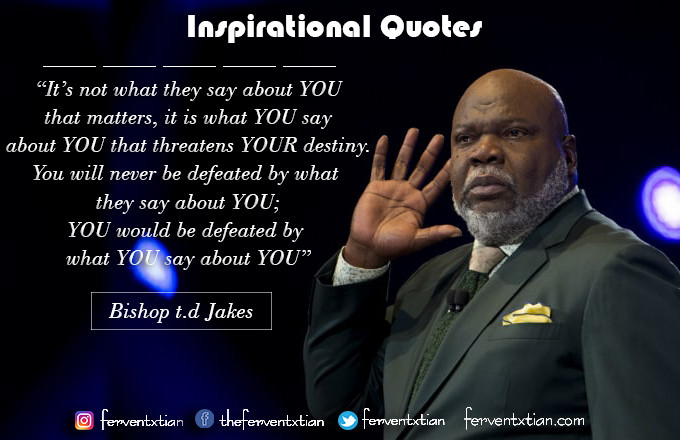 T.D Jakes Quotes On Relationships
 Inspirational Quotes – Bishop T D Jakes It’s not what