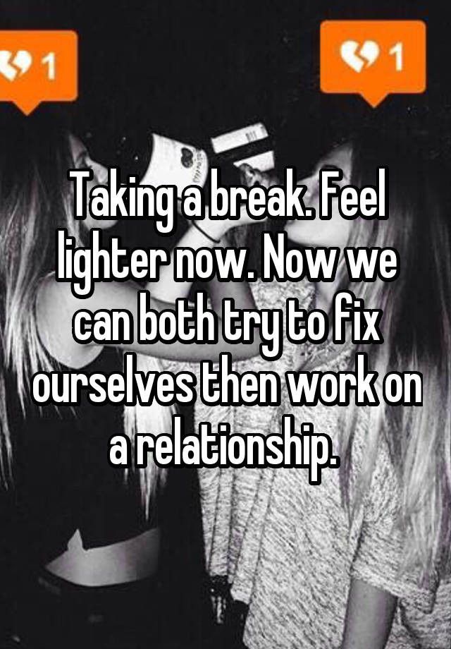 Taking A Break Quotes In Relationships
 Taking A Break Relationship Advice Whisper App