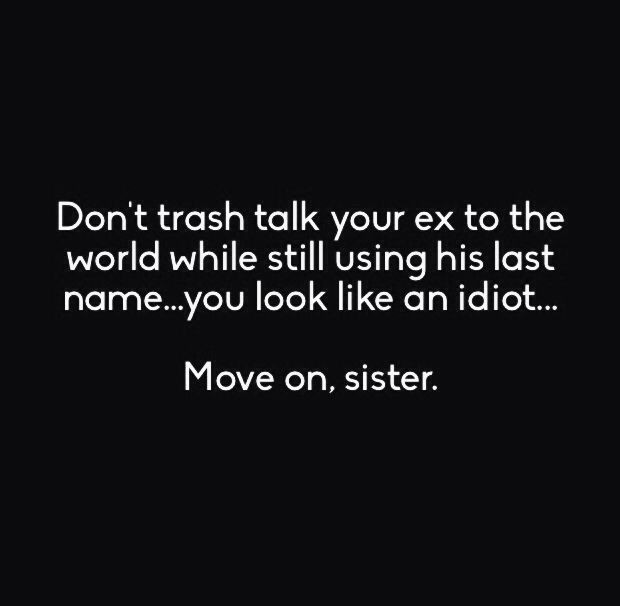 Talking To Your Ex While In A Relationship Quotes
 LOL Crazy ex wife Don t trash talk your ex to the world