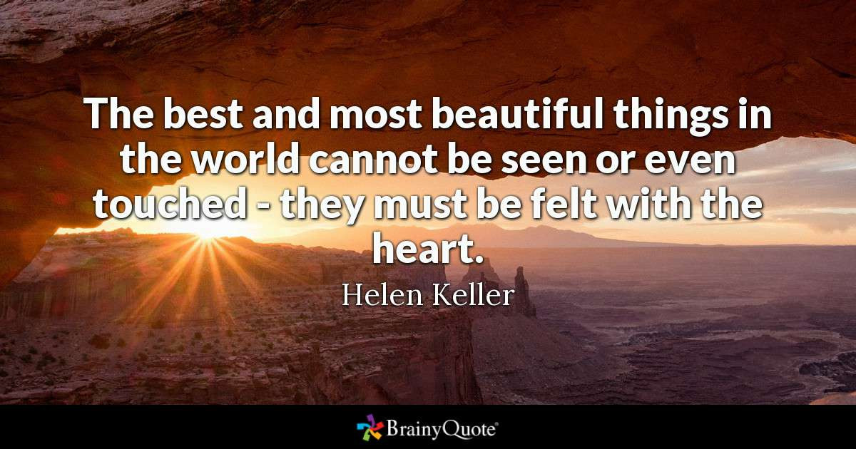 The Most Inspirational Quotes
 The best and most beautiful things in the world cannot be
