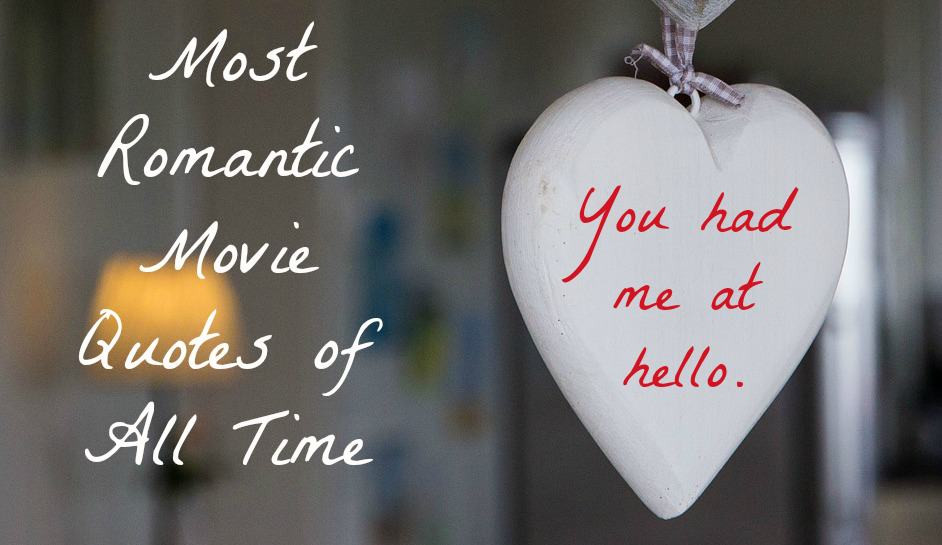 The Most Romantic Quotes
 Most Romantic Movie Quotes of all Time Our Family World