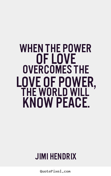 The Power Of Love Quote
 Jimi Hendrix s Famous Quotes QuotePixel