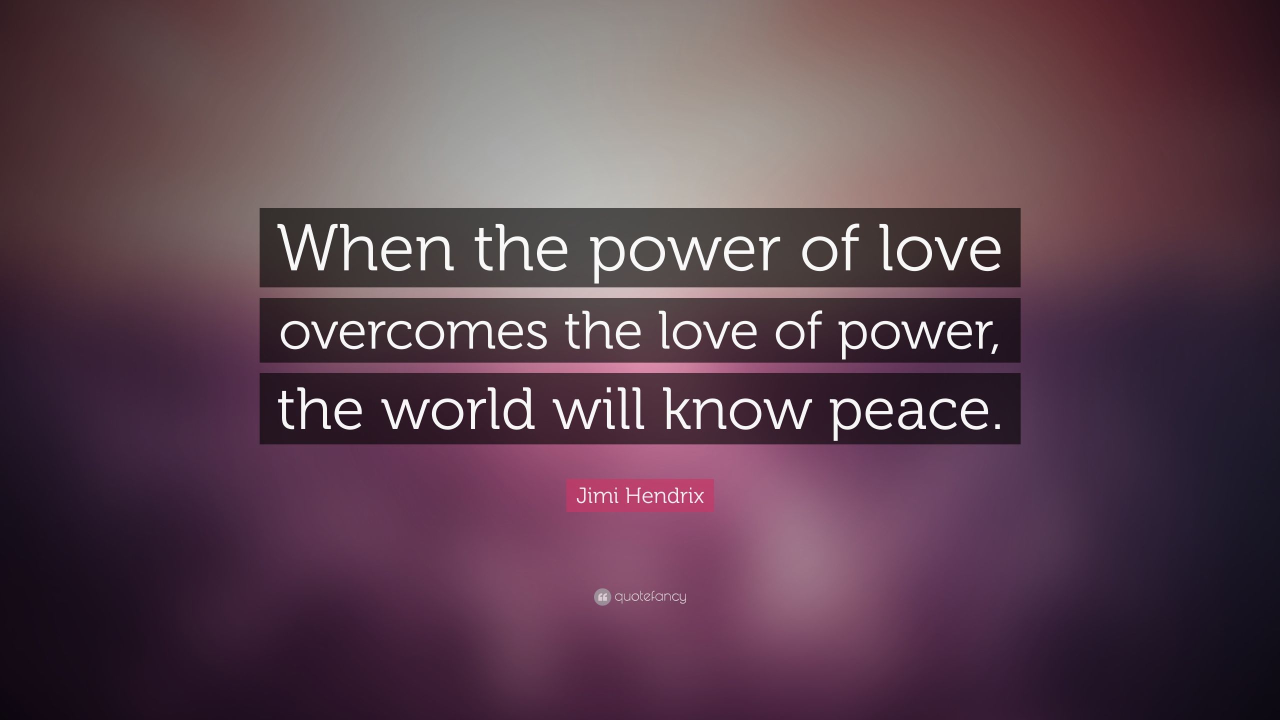 The Power Of Love Quote
 Jimi Hendrix Quotes 11 wallpapers Quotefancy