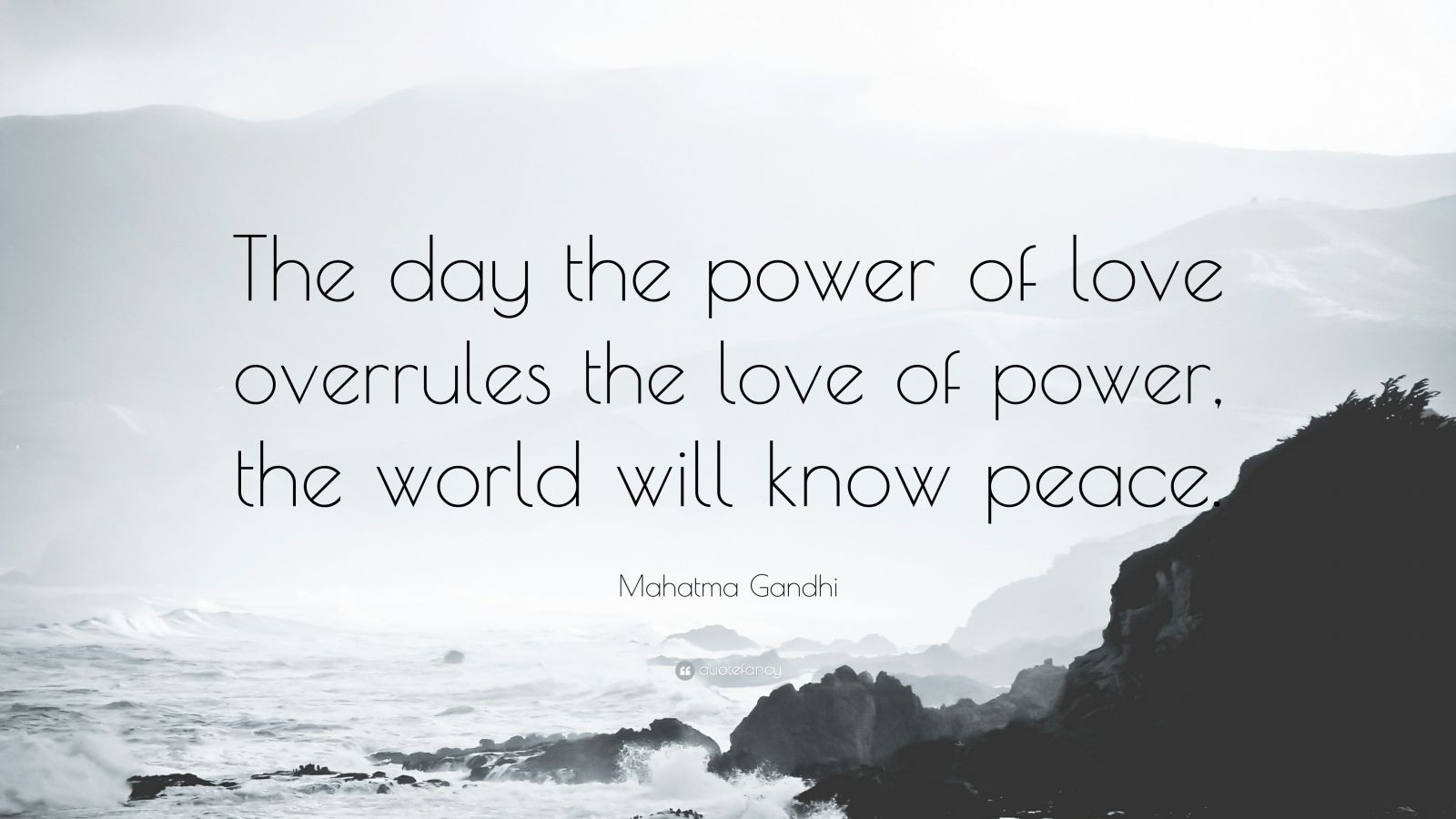 The Power Of Love Quote
 Mahatma Gandhi Quote “The day the power of love overrules