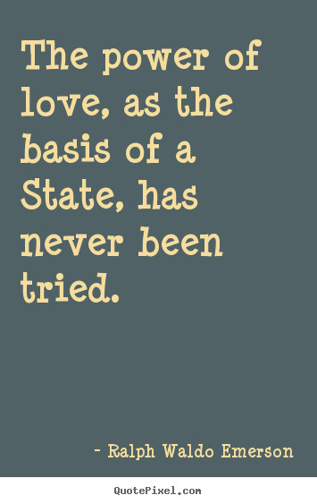The Power Of Love Quote
 Design picture quotes about love The power of love as