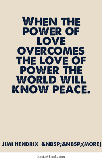 The Power Of Love Quote
 Love Over es Quotes QuotesGram
