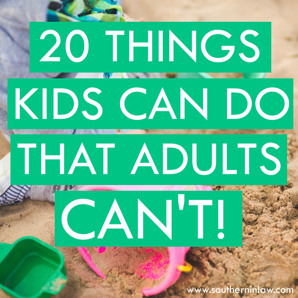 Things Kids Can Do
 Southern In Law 20 Things Kids Do That Adults Can t