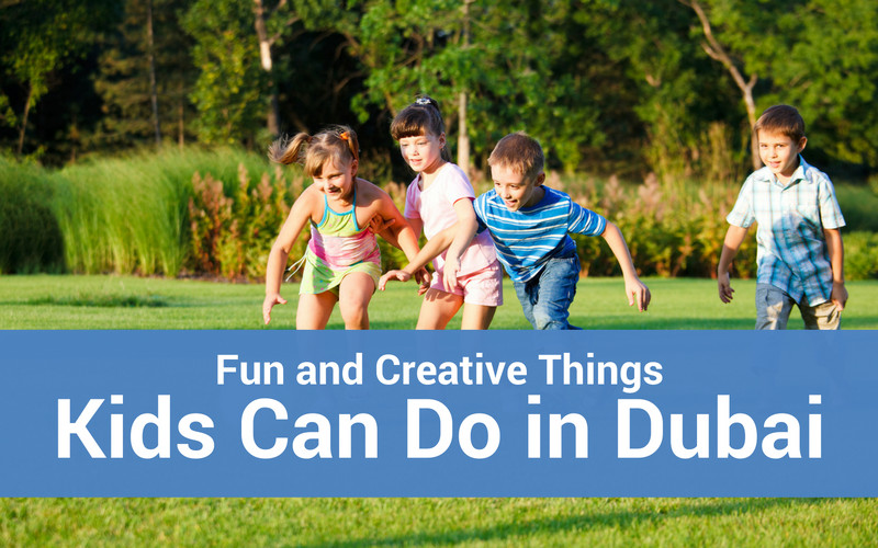 Things Kids Can Do
 Fun and Creative Things Kids Can Do in Dubai