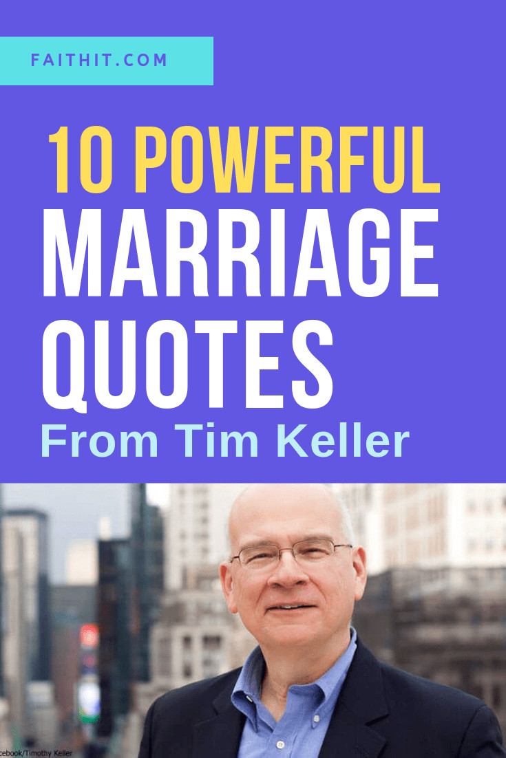 Tim Keller Marriage Quotes
 10 Powerful Marriage Quotes About Love from Tim Keller