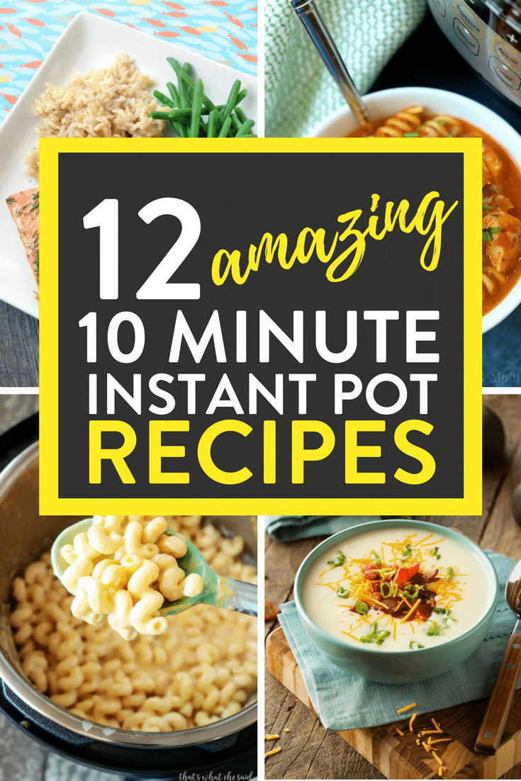 Top 10 Instant Pot Recipes
 12 Amazing 10 Minute Instant Pot Recipes