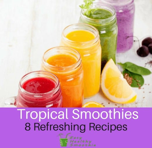 Tropical Smoothie Smoothies
 8 Tropical Smoothie Recipes That Will Brighten Your Day