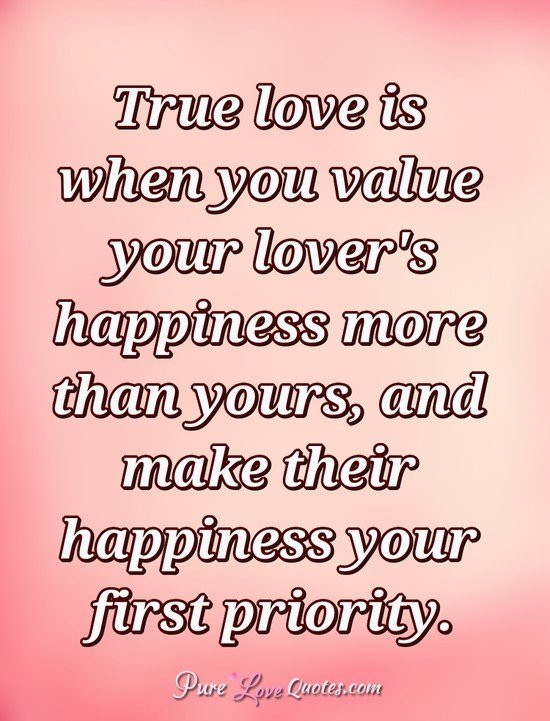 True Love Is Quotes
 True love is when you value your lover s happiness more