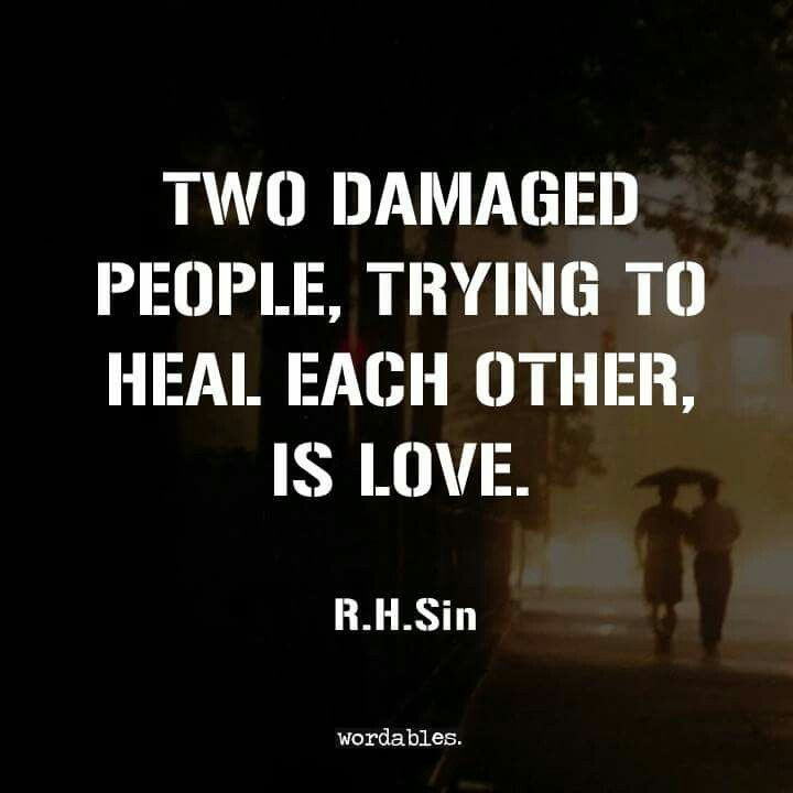 Trying Quotes About Relationships
 Two damaged people trying to heal each other is LOVE