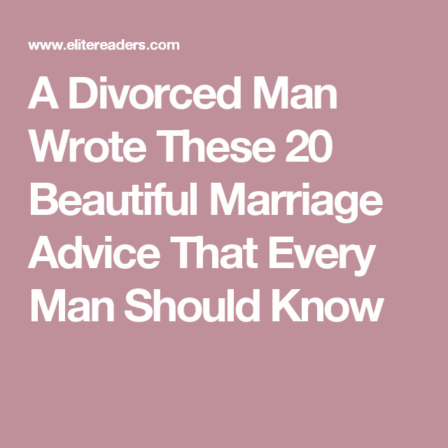 Unhappy Marriage Quotes
 A Divorced Man Wrote These 20 Beautiful Marriage Advice