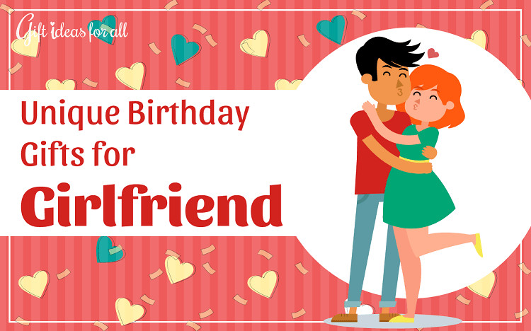 Unique Girlfriend Birthday Gift Ideas
 Top 10 Unique Birthday Gift Ideas for Girlfriend