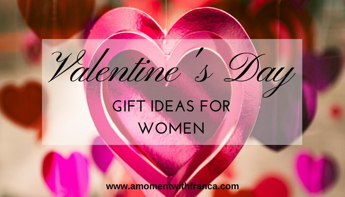 Valentine Day Gift Ideas For Women
 Valentine s Day Gift Ideas For Women • A Moment With Franca