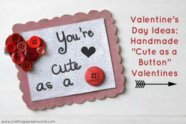 Valentine'S Day Craft Gift Ideas
 Valentine s Day Ideas Handmade "Cute as a Button