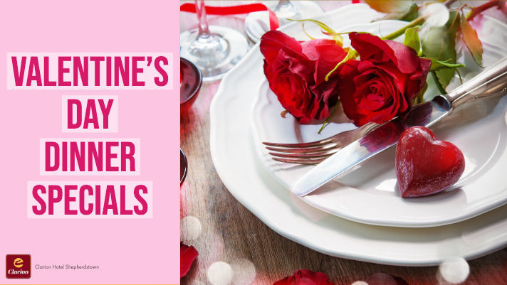 Valentines Dinner Deals
 News & Events – Clarion Hotel and Conference Center